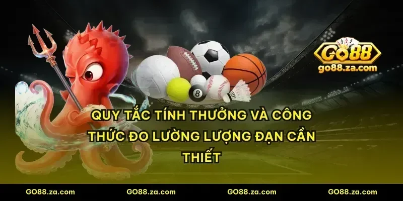 Quy tắc tính thưởng và công thức đo lường lượng đạn cần thiết