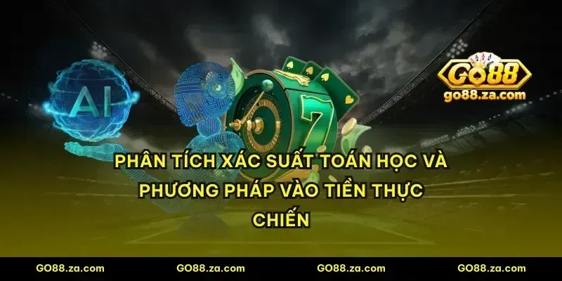 Phân tích xác suất toán học và phương pháp vào tiền thực chiến