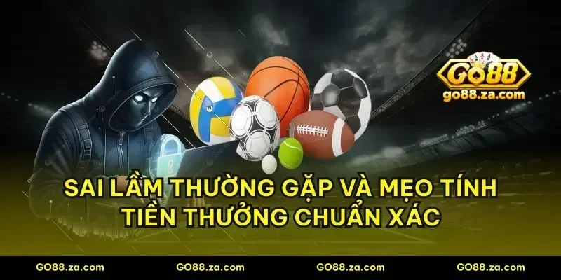 Sai lầm thường gặp và mẹo tính tiền thưởng chuẩn xác