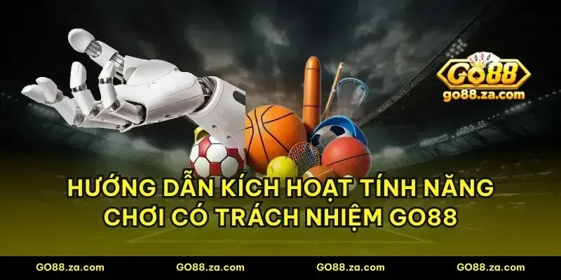 Hướng dẫn kích hoạt tính năng chơi có trách nhiệm GO88