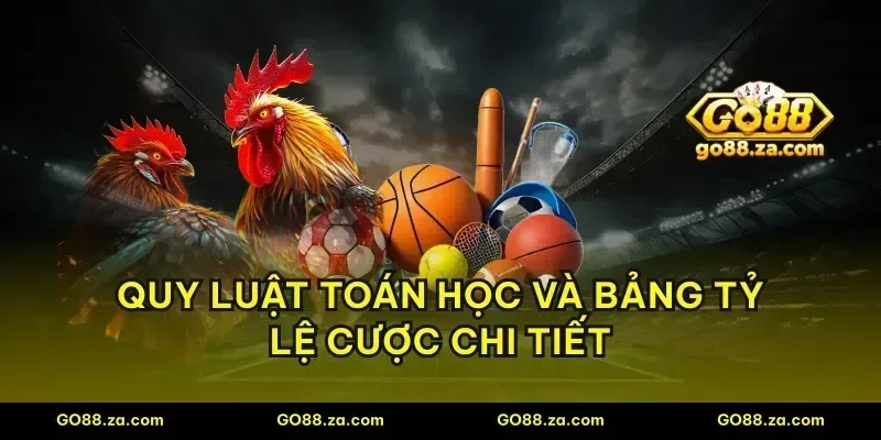 Quy luật toán học và bảng tỷ lệ cược chi tiết