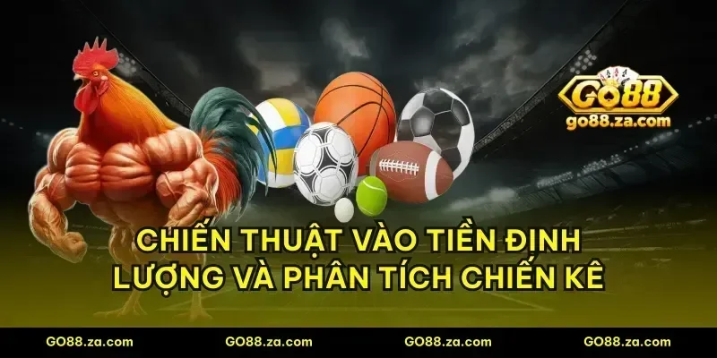 Chiến thuật vào tiền định lượng và phân tích chiến kê