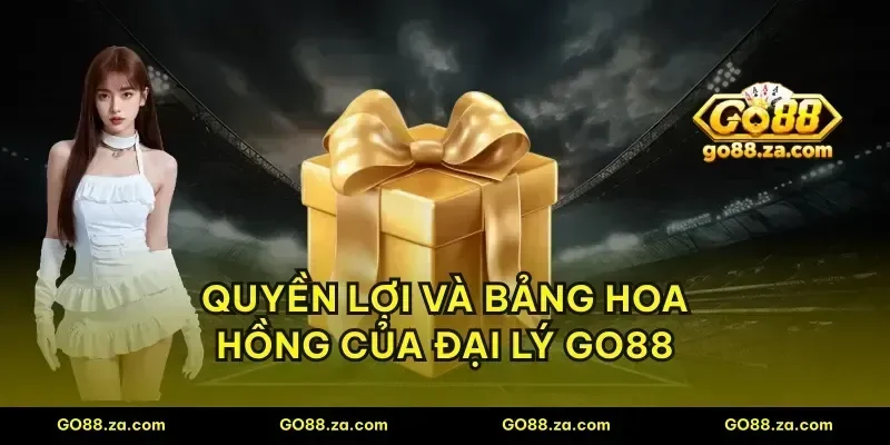 Quyền lợi và bảng hoa hồng của đại lý GO88