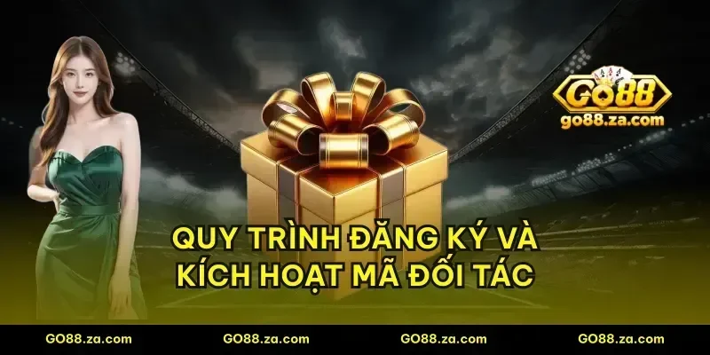 Quy trình đăng ký và kích hoạt mã đối tác