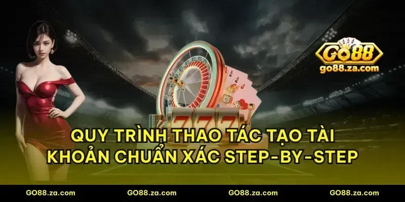 Quy trình thao tác tạo tài khoản chuẩn xác step-by-step
