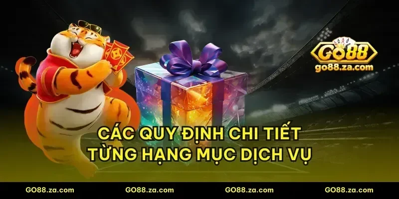 Các quy định chi tiết từng hạng mục dịch vụ