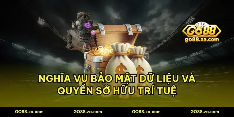 Nghĩa vụ bảo mật dữ liệu và quyền sở hữu trí tuệ