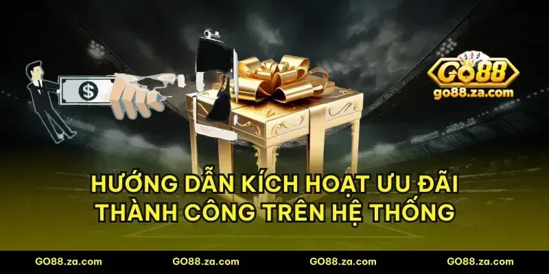 Hướng dẫn kích hoạt ưu đãi thành công trên hệ thống