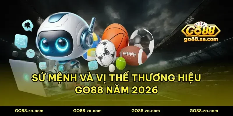 Sứ mệnh và vị thế thương hiệu GO88 năm 2026
