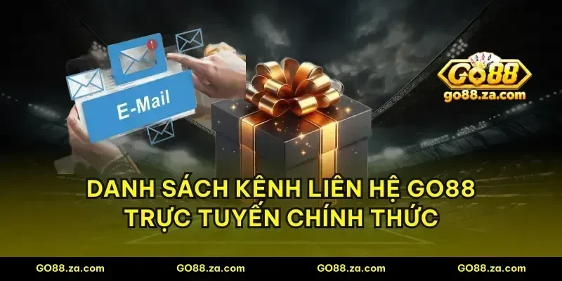 Danh sách kênh liên hệ GO88 trực tuyến chính thức