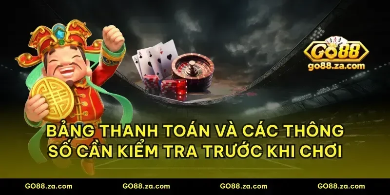 Bảng thanh toán và các thông số cần kiểm tra trước khi chơi