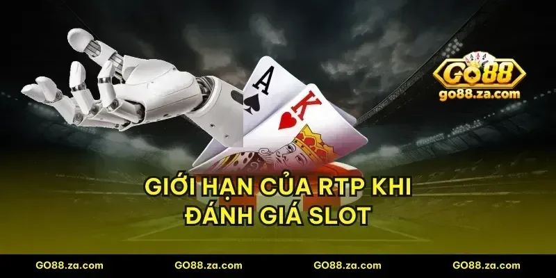 Giới hạn của RTP khi đánh giá slot