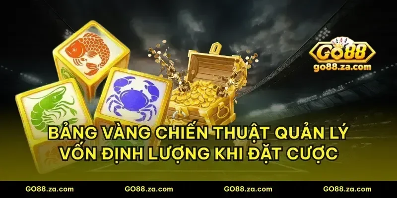 Bảng vàng chiến thuật quản lý vốn định lượng khi đặt cược