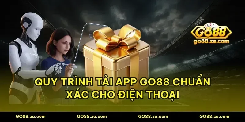 Quy trình tải app GO88 chuẩn xác cho điện thoại