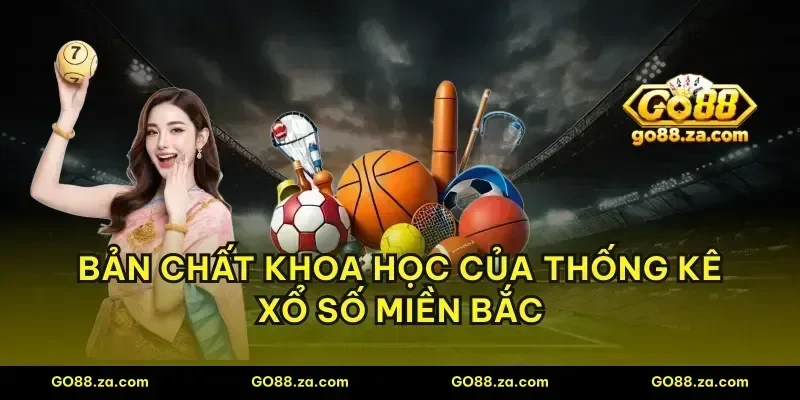 Bản chất khoa học của thống kê xổ số miền Bắc