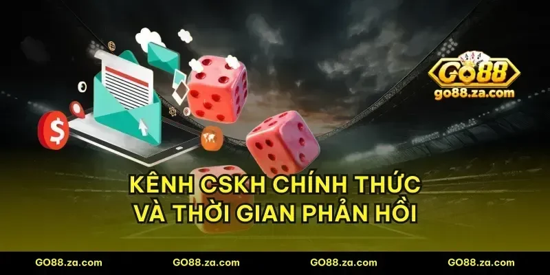 Kênh CSKH chính thức và thời gian phản hồi