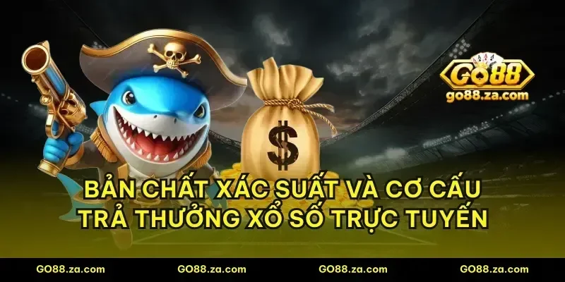 Bản chất xác suất và cơ cấu trả thưởng xổ số trực tuyến